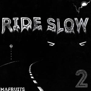 Ride Slow 2