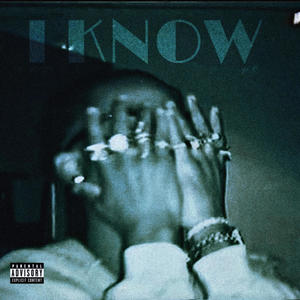 I KNOW (Explicit)