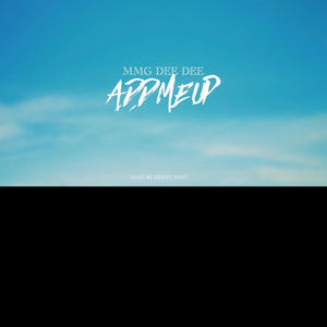MMG DeeDee - Add me up (Explicit)