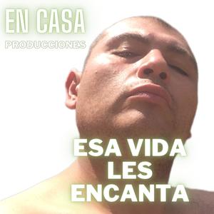 Esa Vida Les Encanta (Explicit)