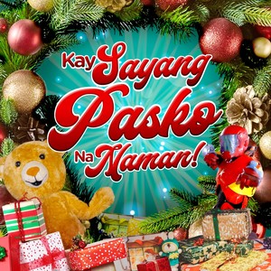 Kay Sayang Pasko Na Naman