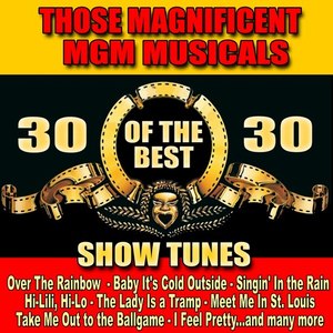 Those Magnificent MGM Musicals: 30 of the Best Show Tunes (Original Soundtracks)