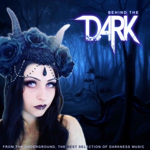 Behind the Dark (From the Underground, the Best Selection of Darkness Music)