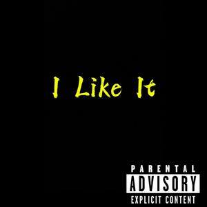 I Like It (Sped Up Version) [Explicit]