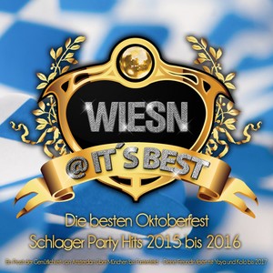 Wiesn @ it's Best - Die besten Oktoberfest Schlager Party Hits 2015 bis 2016 (Ein Prosit der Gemütlichkeit von Amsterdam über München bis Fürstenfeld - Deine Freundin feiert mit Yaya und Kolo bis 2017)