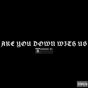 Are You Down With Us (Explicit)