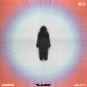 BLESSED(feat. Letdwn) (Explicit)
