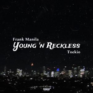 Young & Reckless (feat. Toekio) [Explicit]