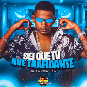 Sei que tu Que Traficante