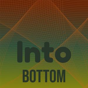 Into Bottom