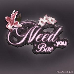 Need You Bae (นานๆได้มั้ย) (feat. JayQ) (Explicit)