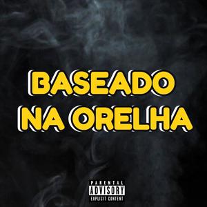 Baseado na Orelha (Explicit)