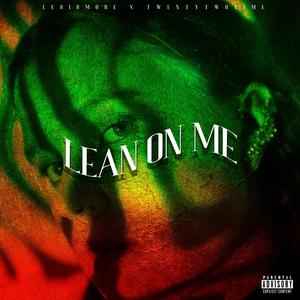 Lean On Me(feat. TwentyTwoTime) (Explicit)