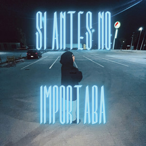 Si Antes No Importaba (Trap)