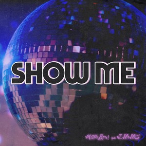 Show Me (feat. J.None)