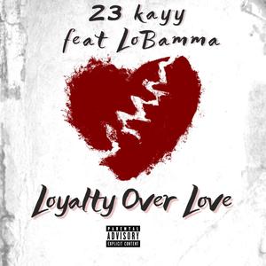 Loyalty over Love (Explicit)