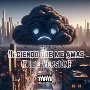 Haciendo que me amas (Nube Version) [Explicit]