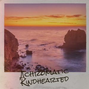 Achromatic Kindhearted