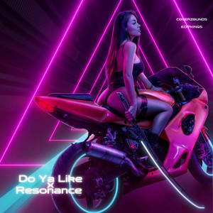 Do Ya Like x Resonance (Explicit)