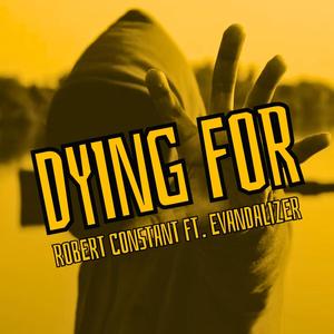 Dying For (feat. Evandalizer) [Explicit]