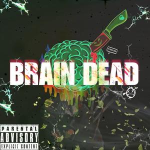 Brain dead (Explicit)