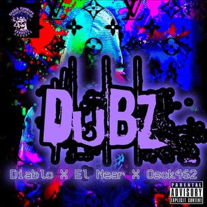 Dubz (feat. Diablo, El Near & Osok462) (Explicit)