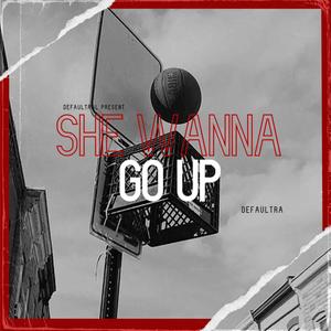 She Wanna Go Up (Freestyle) [Explicit]