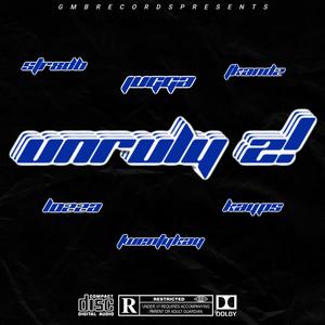 Unruly 2! (feat. twentykay, TKandz, Str8DB, Kayps & Lozza) [Explicit]