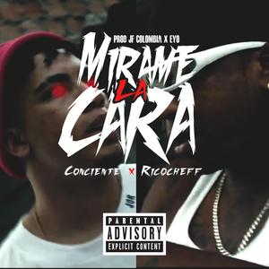 mirame la cara (feat. CONCIENTE & Ricocheff)