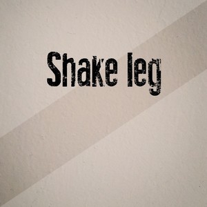 Shake leg