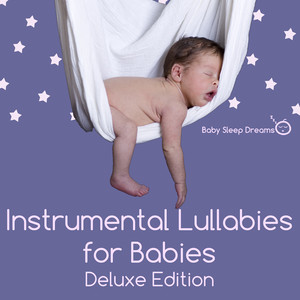 Instrumental Lullabies for Babies - Soothing Music to Calm and Soothe Your Baby Encouraging Sleep