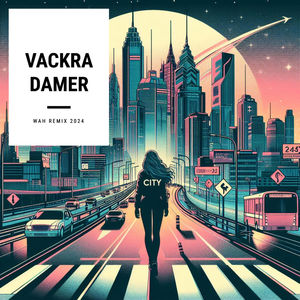 Vackra Damer (WaH Remix 2024)