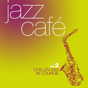 Jazz Café, Vol. 2 (Chillin Sax Classics in Lounge)