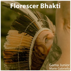 Florescer Bhakti(feat. Marie Gabriella)