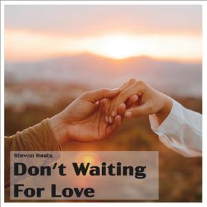 Don't Waiting For Love