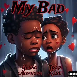 My Bad (feat. Trap Kobe) (Explicit)