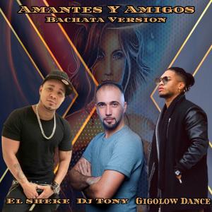 Amantes Y Amigos (feat. Gigolow Dance e El Sheke)