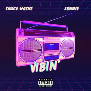Vibin' (feat. Lonnie) (Explicit)