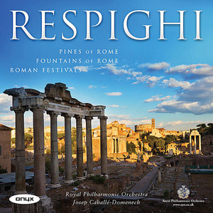 Respighi: Pines of Rome; Fountains of Rome; Roman Festivals