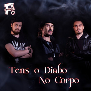 TENS O DIABO NO CORPO