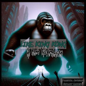 Like King Kong (Explicit)