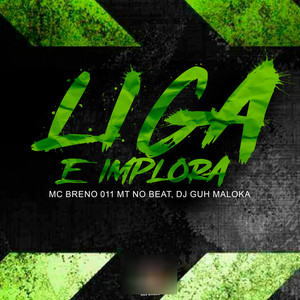 Liga e Implora (Explicit)