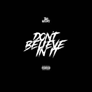 DONT BELIEVE IN IT (Explicit)