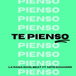 Te Pienso (feat. Mito Ganador)