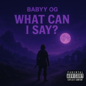 What Can I Say (Explicit)