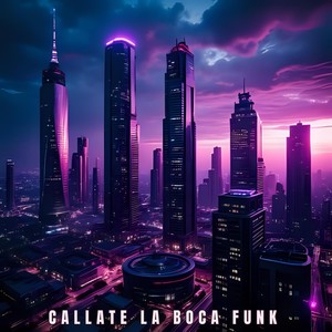 CALLATE LA BOCA FUNK