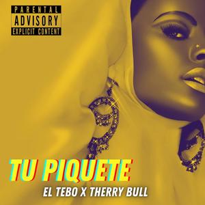 Tu Piquete(feat. El Tebo & Therry Bull) (Explicit)