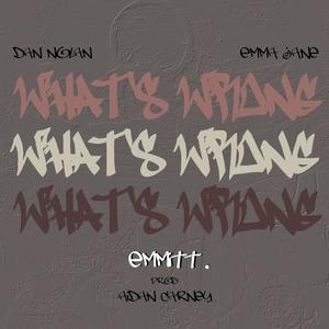 What's Wrong? (feat. Aidan Carney, Dan Nolan & Emma Jane) [Explicit]