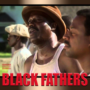 Black Fathers (Explicit)