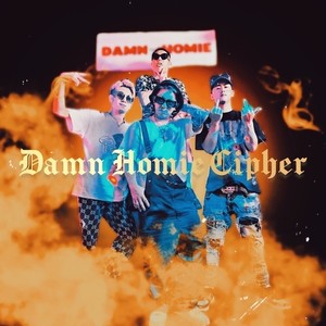 Damn Homie Cipher (Explicit)